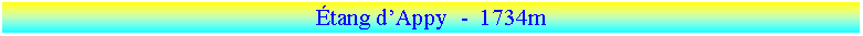 Zone de Texte: �tang d�Appy  -  1734m   