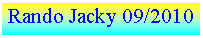 Zone de Texte: Rando Jacky 09/2010